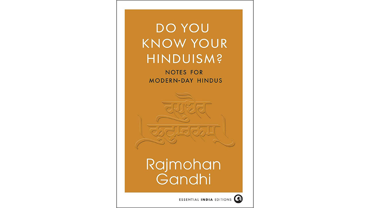 Rajmohan Gandhi’s ‘Do You Know Your Hinduism’: Understanding Gandhi's legacy and India's past